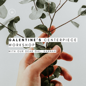 Galentine's Centerpiece Workshop